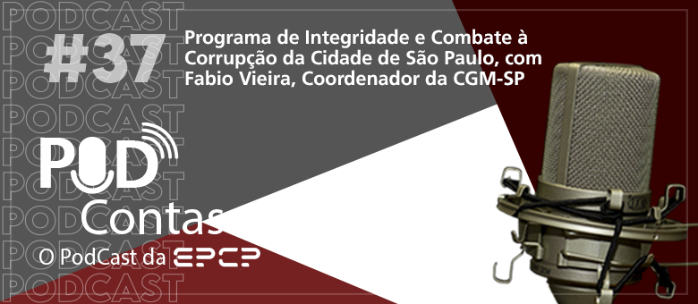 Programa de Integridade e Combate à Corrupção é tema do PodContas