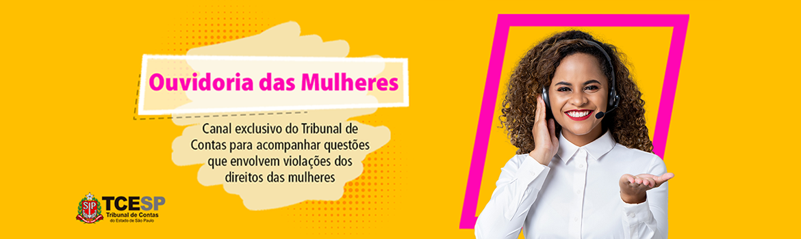 Ouvidoria das Mulheres - Tribunal de Contas do Estado de São Paulo