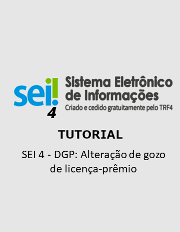 Tutorial - SEI 4 - DGP: Alteração de gozo de licença-prêmio