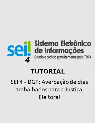 Tutorial - SEI 4 - DGP: Averbação de dias trabalhados para a Justiça Eleitoral