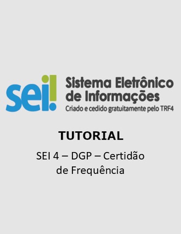 Tutorial - SEI 4 - DGP: Certidão de Frequência