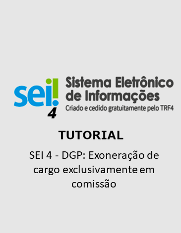 Tutorial - SEI 4 - DGP: Exoneração de cargo exclusivamente em comissão