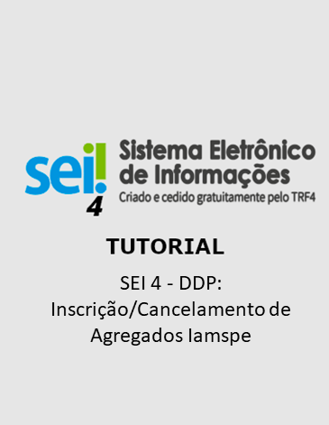 Tutorial - SEI 4 - DDP: Inscrição/Cancelamento de Agregados Iamspe