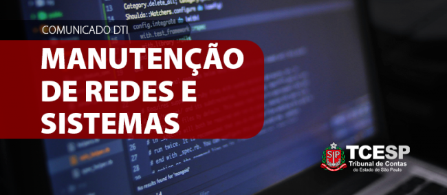 Departamento de Tecnologia da Informação alerta sobre manutenção de sistemas