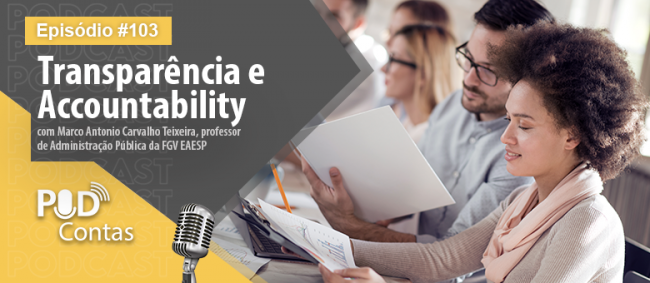 Novo episódio do PodContas debate Transparência e accountability