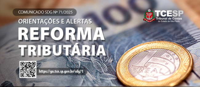 TCESP emite comunicado a municípios sobre prazos e obrigações da Reforma Tributária