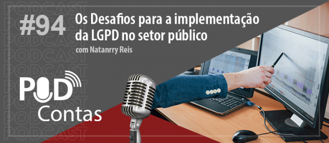 PodContas debate desafios para a implementação da LGPD no Setor Público 