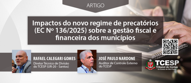 ARTIGO: Impactos do Novo Regime de Precatórios (EC Nº 136/2025) sobre a gestão fiscal e financeira dos municípios