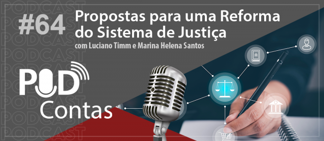 Propostas para reforma do Sistema de Justiça são temas do PodContas 