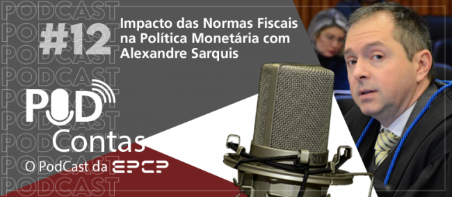 Novo episódio do PodContas discute normas fiscais na política monetária