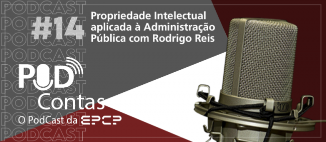 Novo episódio do PodContas discute propriedade intelectual aplicada à Administração Pública