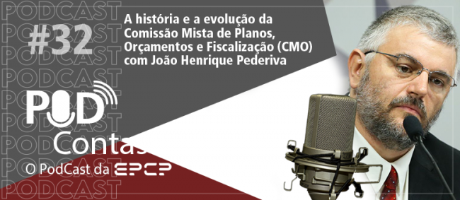 Podcast traz história e evolução da Comissão Mista de Planos, Orçamentos e Fiscalização 