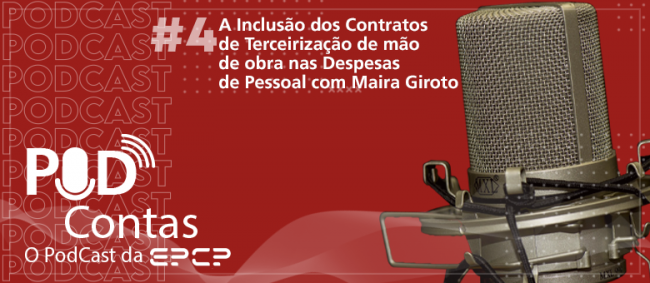 Novo episódio do PodContas aborda contratos de terceirização