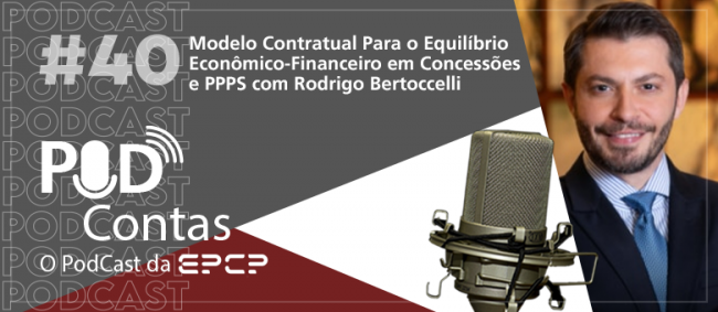 Podcast aborda equilíbrio econômico-financeiro em Concessões e PPPs