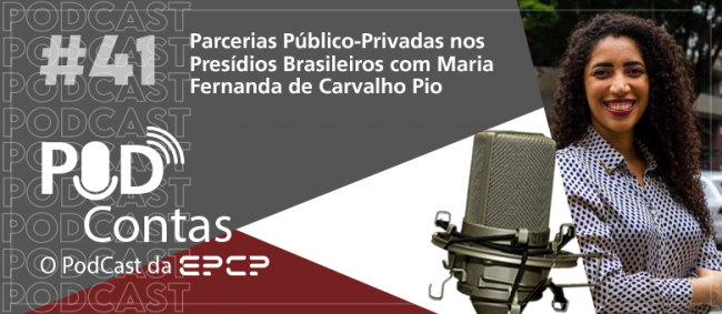 Episódio do PodContas debate Parcerias Público-Privadas nos presídios brasileiros