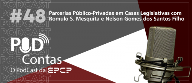 Novo episódio do PodContas traz experiências de PPPs em Casas Legislativas 