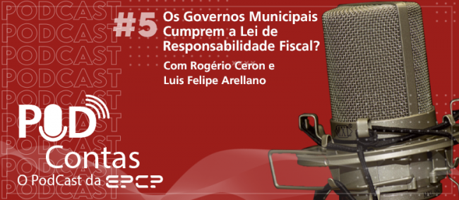 Novo episódio do PodContas discute Lei de Responsabilidade Fiscal nos municípios 