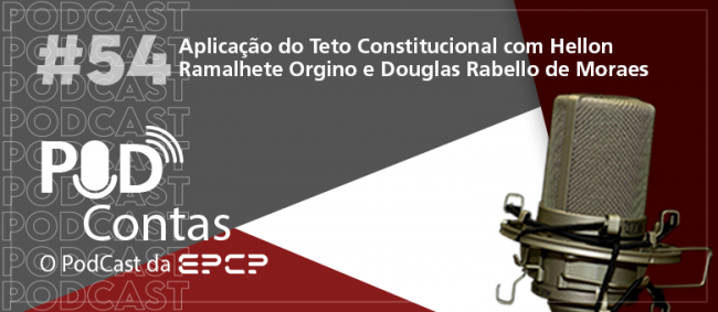 Novo episódio do PodContas explica como funciona o teto constitucional