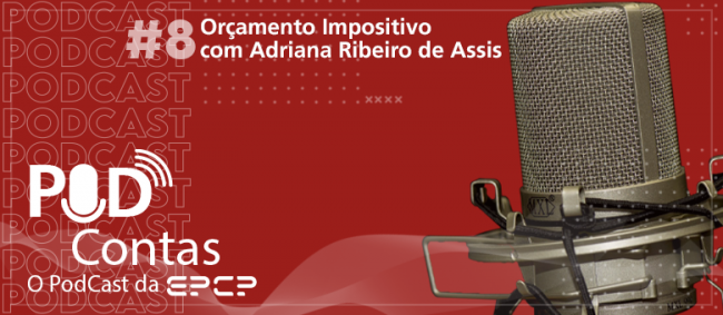 Episódio do ‘PodContas’ discute orçamento impositivo
