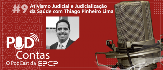 Ativismo Judicial e Judicialização da Saúde são temas do novo episódio do PodContas