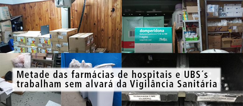 Metade das farmácias de hospitais e UBS´s trabalham sem alvará da Vigilância Sanitária