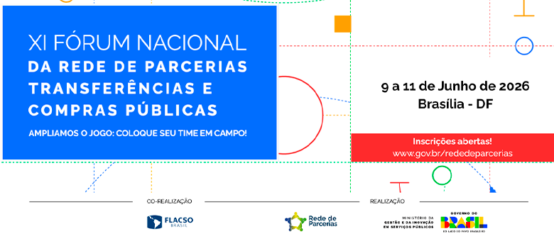 Ministério da Gestão e Inovação promove o XI Fórum Nacional da Rede de Parcerias, Transferências e Compras Públicas