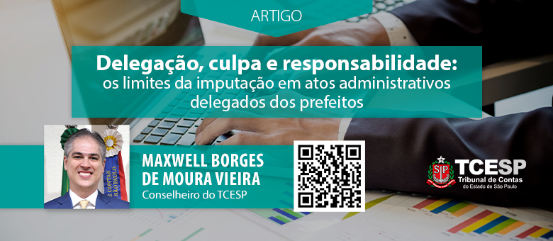 ARTIGO: Delegação, culpa e responsabilidade - Os limites da imputação em atos administrativos delegados dos prefeitos