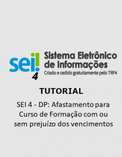 Tutorial - SEI 4 - DP: Afastamento para Curso de Formação com ou sem prejuízo dos vencimentos