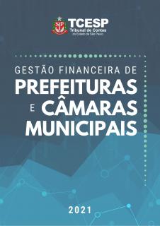 Manual de Gestão Financeira - Prefeituras e Câmaras - 2021