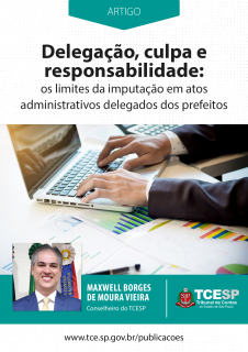 ARTIGO: Delegação, culpa e responsabilidade - Os limites da imputação em atos administrativos delegados dos prefeitos